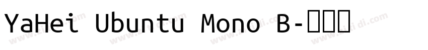 YaHei Ubuntu Mono B字体转换 YaHei Ubuntu Mono B字体转换